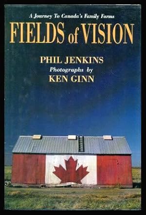 Bild des Verkufers fr FIELDS OF VISION - A Journey to Canada's Family Farms zum Verkauf von W. Fraser Sandercombe