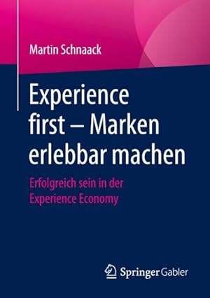Bild des Verkufers fr Experience first - Marken erlebbar machen zum Verkauf von BuchWeltWeit Ludwig Meier e.K.