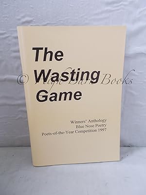 Seller image for The Wasting Game: Winners' Anthology Poets-of-the-Year Competition 1997 for sale by High Barn Books
