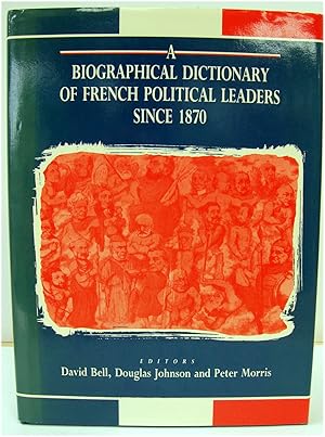 Bild des Verkufers fr A Biographical Dictionary of French Political Leaders Since 1870 zum Verkauf von PsychoBabel & Skoob Books