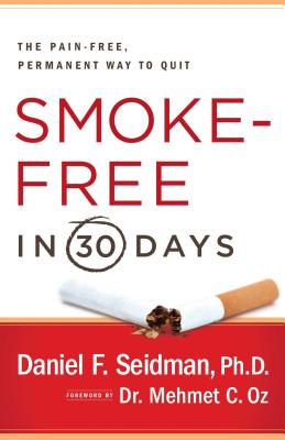 Immagine del venditore per Smoke-Free in 30 Days: The Pain-Free, Permanent Way to Quit (Paperback or Softback) venduto da BargainBookStores