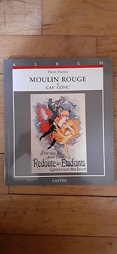 Seller image for MOULIN ROUGE & CAF CONC . Manifesti e Grafica 1884 - 1904. for sale by Librairie Sainte-Marie