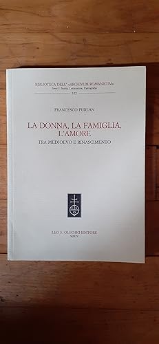 Bild des Verkufers fr La Donna, la famiglia, l amore tra medioevo e rinascimento. zum Verkauf von Librairie Sainte-Marie