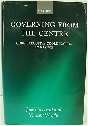 Bild des Verkufers fr Governing From The Centre: Core Executive Coordination in France zum Verkauf von PsychoBabel & Skoob Books