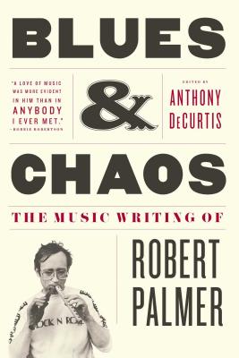 Seller image for Blues & Chaos: The Music Writing of Robert Palmer (Paperback or Softback) for sale by BargainBookStores