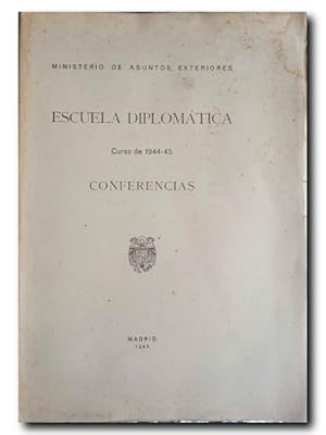 ESCUELA DIPLOMÁTICA. Curso De 1944-45. CONFERENCIAS