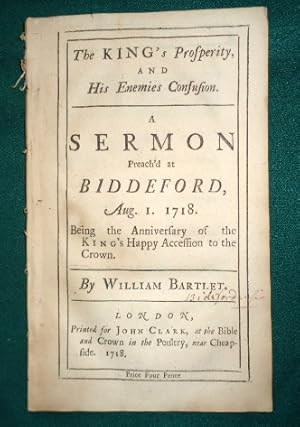 The King's Prosperity and His Enemies Confusion. A Sermon Preach'd at Biddeford Aug 1st 1718