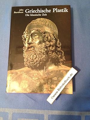 Griechische Plastik, die klassische Zeit : e. Handbuch. Übers. von Wassiliki u. Florens Felten / ...