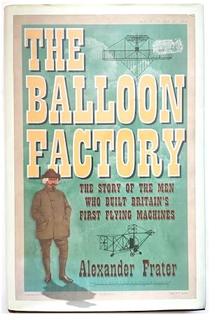 Image du vendeur pour The Balloon Factory: The Story of the Men Who Built Britain's First Flying Machines mis en vente par PsychoBabel & Skoob Books