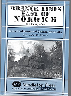 Branch Lines East of Norwich: The Wherry Lines