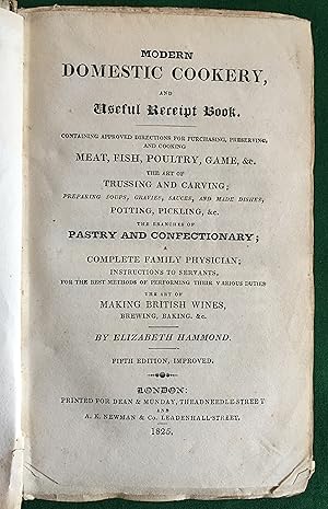 Modern Domestic Cookery, and Useful Receipt Book. Containing Approved Directions or Purchasing, P...