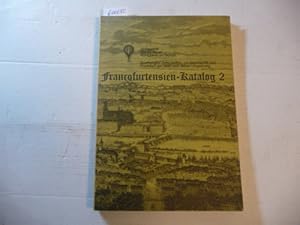 Imagen del vendedor de Francofurtensien-Katalog. Teil 2. Bcher und Zeitschriften zur Geschichte von Frankfurt am Main und seiner Umgebung aus einer namhaften Frankfurter Privatbibliothek und anderem Besitz. (= Antiquariats-Katalog Nr. 9/1976-77) a la venta por Gebrauchtbcherlogistik  H.J. Lauterbach