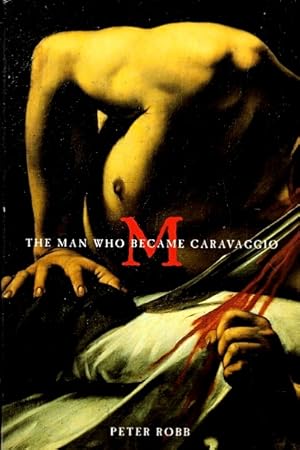 Immagine del venditore per M: The Man Who Became Caravaggio venduto da LEFT COAST BOOKS