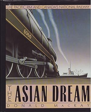 Seller image for The Asian Dream : The Pacific Rim and Canada's National Railway for sale by Train World Pty Ltd