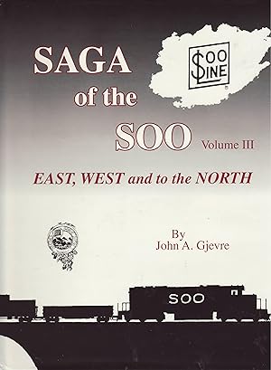 Seller image for Saga of the SOO Volume III : East, West and to the North for sale by Train World Pty Ltd