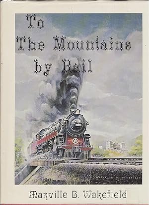 Image du vendeur pour To The Mountains By Rail : People, Events, and Tragedies. the New York, Ontario and Western Railway and the Famous Sullivan County Resorts mis en vente par Train World Pty Ltd