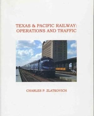 Texas & Pacific Railway : Operations and Traffic