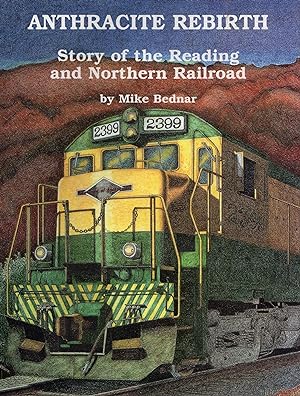 Imagen del vendedor de Anthracite Rebirth: Story of the Reading & Northern Railroad a la venta por Train World Pty Ltd