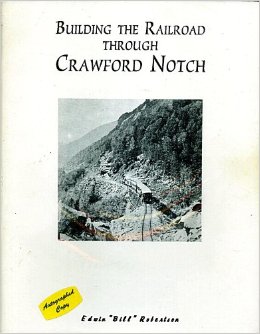 Seller image for Building the Railroad Through Crawford Notch for sale by Train World Pty Ltd