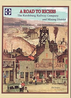 Bild des Verkufers fr A Road to Riches - the Randsburg Railway Company and Mining District zum Verkauf von Train World Pty Ltd