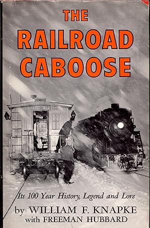 Seller image for The Railroad Caboose : Its 100 Year History , Legend and Lore for sale by Train World Pty Ltd