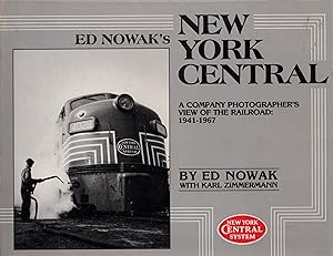 Seller image for Ed Nowak's New York Central: A Company Photographer's View of the Railroad 1941-1967 for sale by Train World Pty Ltd
