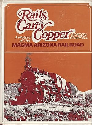Seller image for Rails to Carry Copper : A History of the Magma Arizona Railroad for sale by Train World Pty Ltd