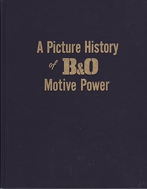 Seller image for A Picture History of B & O Motive Power for sale by Train World Pty Ltd