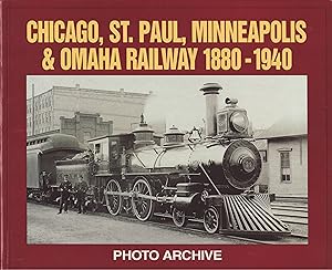 Seller image for Chicago, St. Paul, Minneapolis & Omaha Railway 1880 - 1940 : Photo Archive for sale by Train World Pty Ltd