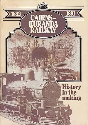 Bild des Verkufers fr Cairns - Kuranda Railway 1882 - 1891 History in the Making zum Verkauf von Train World Pty Ltd