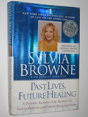 Seller image for Past Lives, Future Healing : A Psychic reveals the secrets to good health and great relationships for sale by Manyhills Books