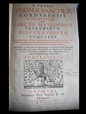 De sancto matrimonii sacramento disputatioum. 3 Bde. in 1.