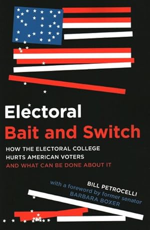 Seller image for Electoral Bait and Switch : How the Electoral College Hurts American Voters and What Can Be Done About It for sale by GreatBookPrices