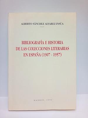 Bild des Verkufers fr Bibliografa e historia de las colecciones literarias en Espaa (1907 - 1957) / Prlogo de Jos Blas Vega zum Verkauf von Librera Miguel Miranda