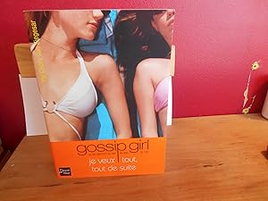 GOSSIP GIRL T.3 ; JE VEUX TOUT, TOUT DE SUITE