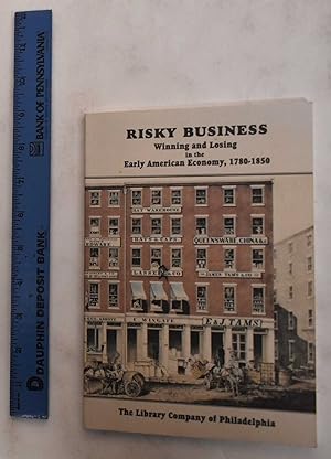 Immagine del venditore per Risky Business: Winning and Losing in the Early American Economy, 1780-1850 venduto da Mullen Books, ABAA