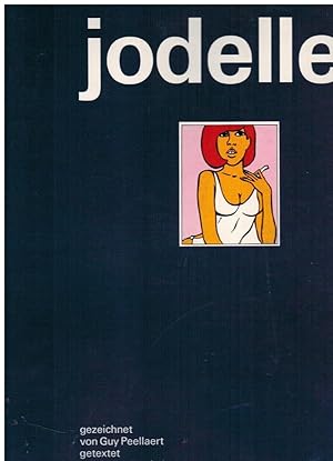 Jodelle / Gezeichnet von Guy Peellaert, getextet von Pierre Bartier. [Hrsg. von Walther H. Schüne...