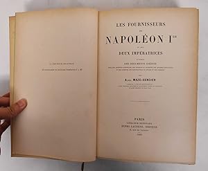 Les Fournisseurs de Napoleon Ier et des Deux Imperatrices D'Apres des Documents Inedits