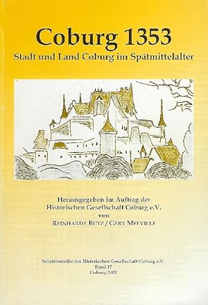 Seller image for Coburg 1353. Stadt und Land Coburg im Sptmittelalter. Festschrift zur Verbindung des Coburger Landes mit den Wettinern vor 650 Jahren bis 1918. for sale by Antiquariat Lcke, Einzelunternehmung