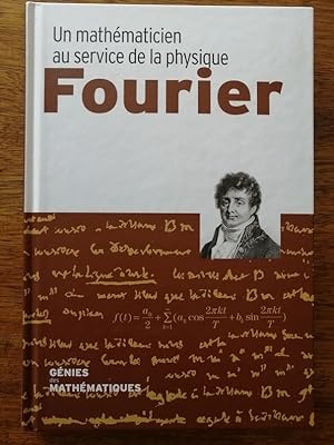 Fourier Un mathématicien au service de la physique 2018 - Plusieurs auteurs - Mathématiques Théor...