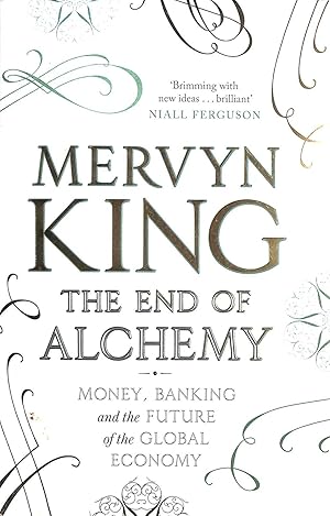 Seller image for The End of Alchemy: Money, Banking and the Future of the Global Economy for sale by M Godding Books Ltd