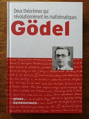 Gödel Deux théorèmes qui révolutionnèrent les mathématiques 2018 - Plusieurs auteurs - Théorème d...