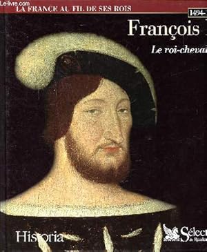 Seller image for Franois 1er Le roi-chevalier Sommaire: De Charles VIII  Franois 1er; De Cognac  Paris, une jeunesse claire; Roi a vingt ans, vers un grand destin; Un royaume renaissant. for sale by Le-Livre