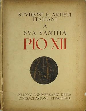 Studiosi e artisti italiani a sua Santità Pio XII