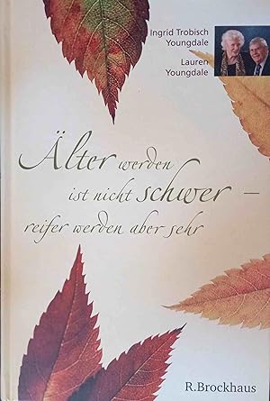 Bild des Verkufers fr lter werden ist nicht schwer - reifer werden aber sehr. Ingrid Trobisch Youngdale/Lauren Youngdale. [Dt. von Martina Merckel-Braun] zum Verkauf von Logo Books Buch-Antiquariat