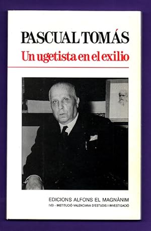 Seller image for PASCUAL TOMAS, UN UGETISTA EN EL EXILIO. [Pascual Toms Taengua : Secretario General de la U.G.T. de Espaa en el exilio (1944-1968)] for sale by Librera DANTE