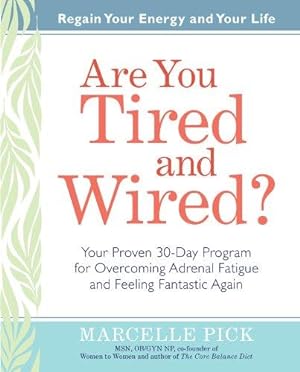Bild des Verkufers fr Are You Tired and Wired?: Your Proven 30-Day Program for Overcoming Adrenal Fatigue and Feeling Fantastic Again zum Verkauf von WeBuyBooks