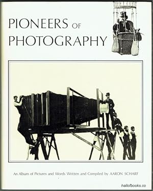 Pioneers Of Photography: An Album Of Pictures And Words