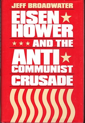 Immagine del venditore per Eisenhower and the Anti-Communist Crusade venduto da Dorley House Books, Inc.