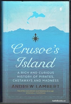 Crusoe's Island: A Rich And Curious History Of Pirates, Castaways And Madness